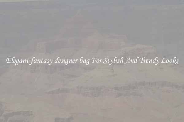 Elegant fantasy designer bag For Stylish And Trendy Looks
