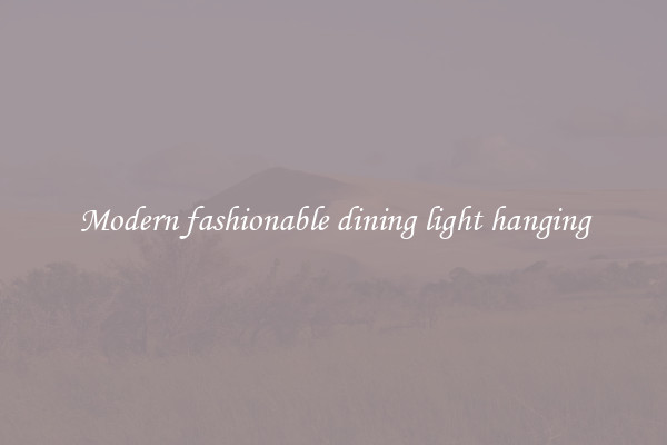 Modern fashionable dining light hanging