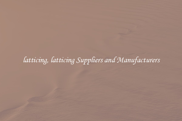 latticing, latticing Suppliers and Manufacturers