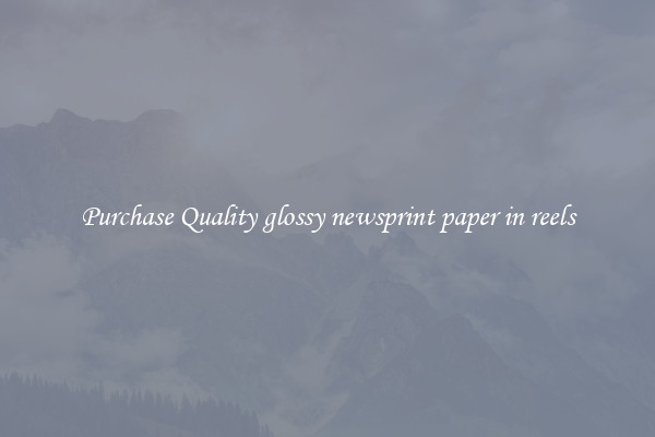 Purchase Quality glossy newsprint paper in reels