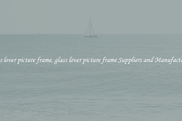 glass lover picture frame, glass lover picture frame Suppliers and Manufacturers