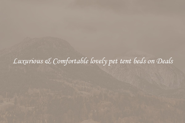 Luxurious & Comfortable lovely pet tent beds on Deals