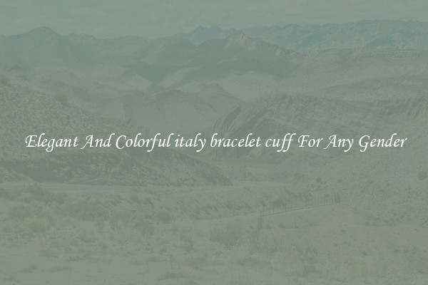 Elegant And Colorful italy bracelet cuff For Any Gender