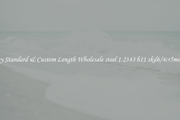 Buy Standard & Custom Length Wholesale steel 1.2343 h11 skd6/4cr5mosiv