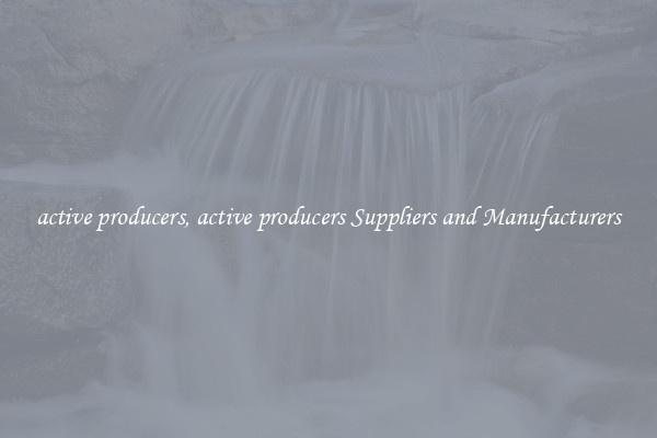 active producers, active producers Suppliers and Manufacturers