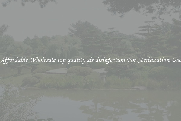 Affordable Wholesale top quality air disinfection For Sterilization Use