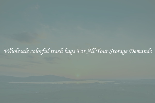 Wholesale colorful trash bags For All Your Storage Demands