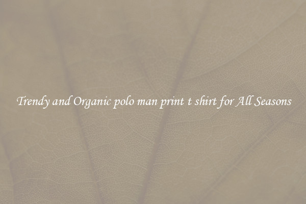 Trendy and Organic polo man print t shirt for All Seasons