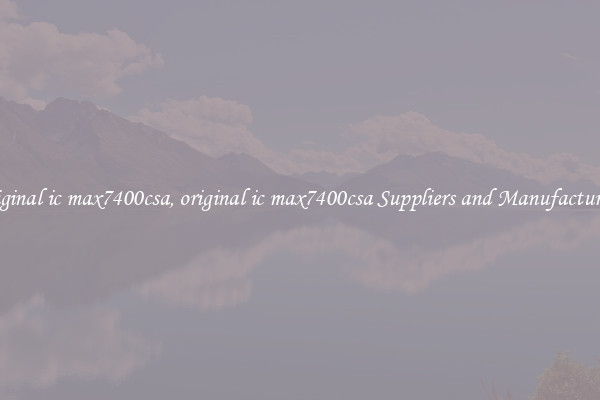 original ic max7400csa, original ic max7400csa Suppliers and Manufacturers