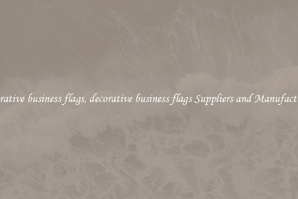 decorative business flags, decorative business flags Suppliers and Manufacturers