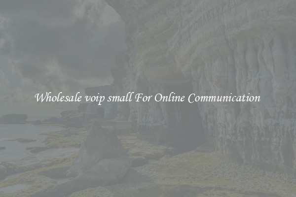 Wholesale voip small For Online Communication 