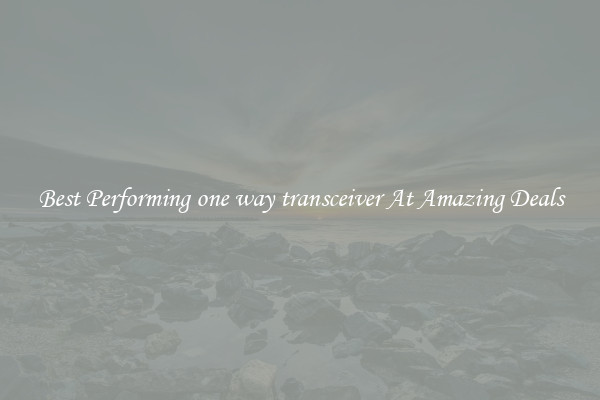 Best Performing one way transceiver At Amazing Deals