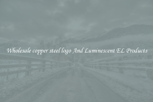 Wholesale copper steel logo And Luminescent EL Products