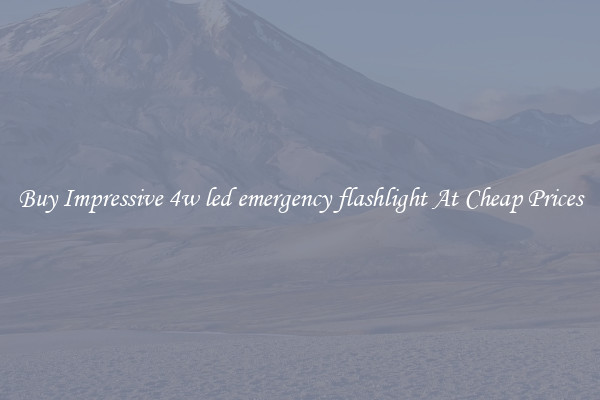 Buy Impressive 4w led emergency flashlight At Cheap Prices