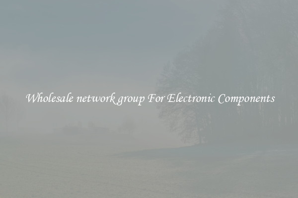 Wholesale network group For Electronic Components