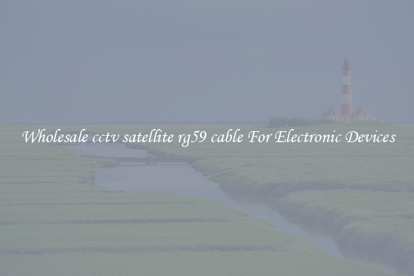 Wholesale cctv satellite rg59 cable For Electronic Devices