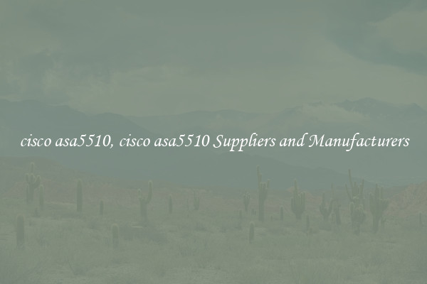 cisco asa5510, cisco asa5510 Suppliers and Manufacturers