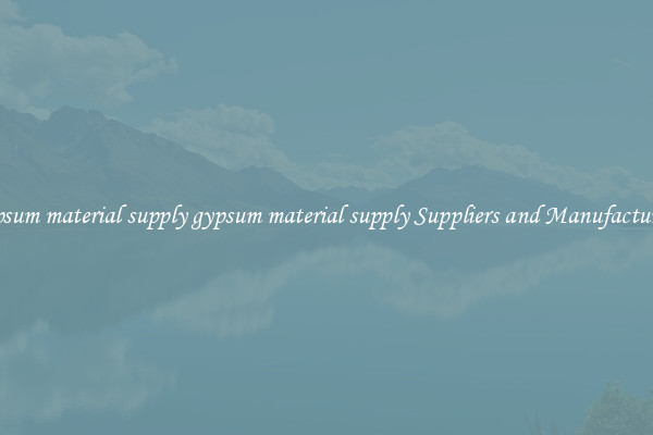 gypsum material supply gypsum material supply Suppliers and Manufacturers