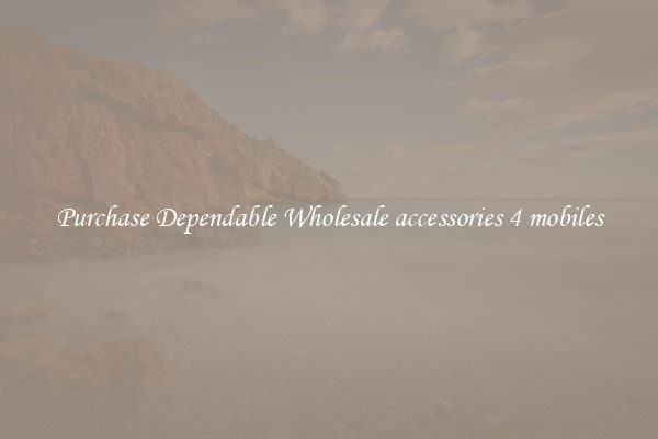 Purchase Dependable Wholesale accessories 4 mobiles