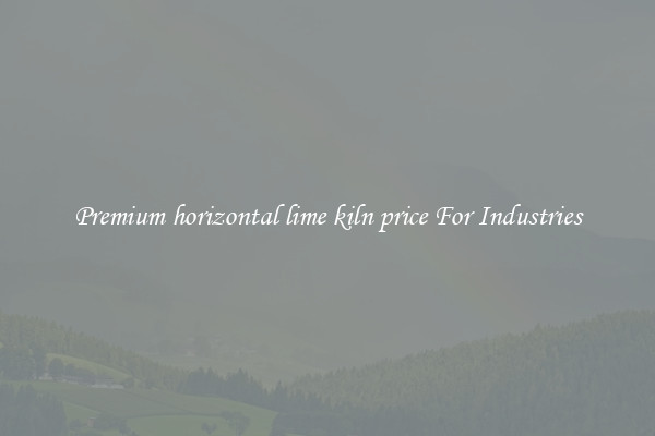 Premium horizontal lime kiln price For Industries