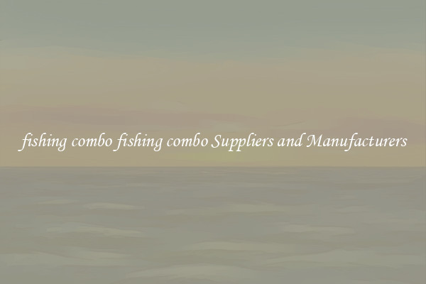fishing combo fishing combo Suppliers and Manufacturers