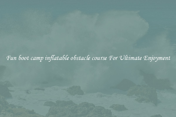 Fun boot camp inflatable obstacle course For Ultimate Enjoyment
