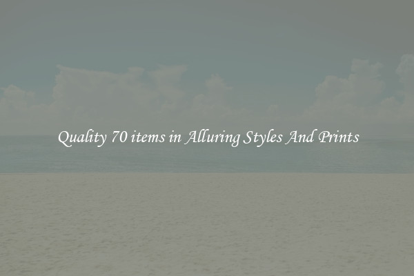 Quality 70 items in Alluring Styles And Prints