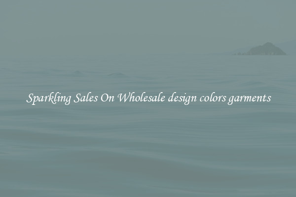 Sparkling Sales On Wholesale design colors garments