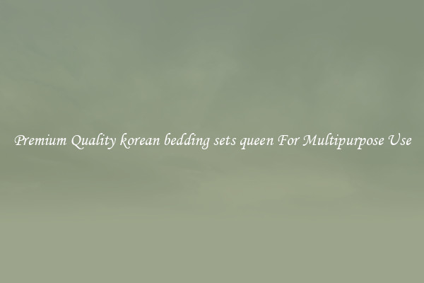 Premium Quality korean bedding sets queen For Multipurpose Use