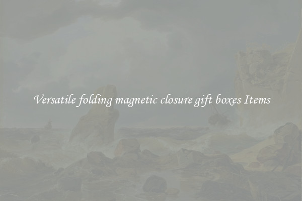 Versatile folding magnetic closure gift boxes Items