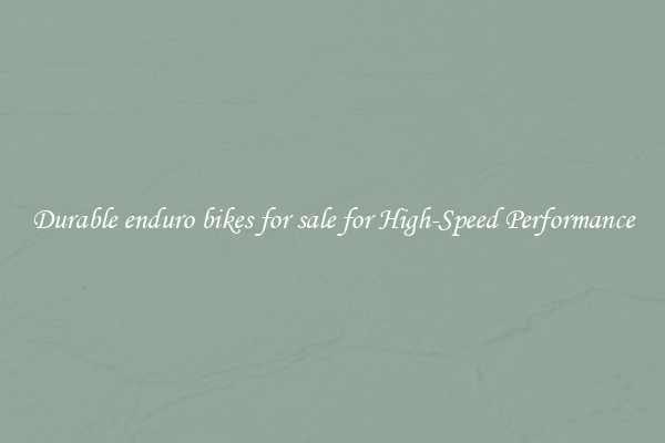 Durable enduro bikes for sale for High-Speed Performance
