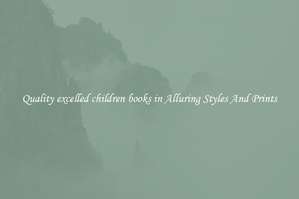 Quality excelled children books in Alluring Styles And Prints