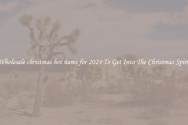 Wholesale christmas hot items for 2024 To Get Into The Christmas Spirit