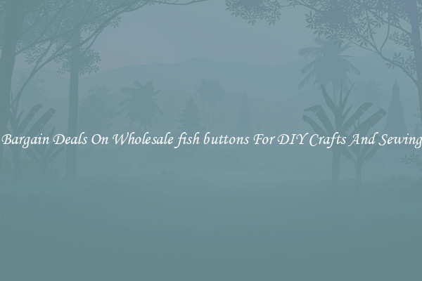 Bargain Deals On Wholesale fish buttons For DIY Crafts And Sewing
