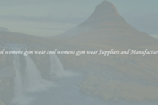 cool womens gym wear cool womens gym wear Suppliers and Manufacturers
