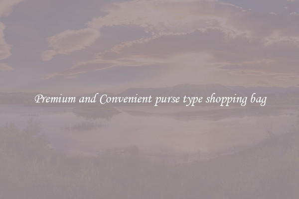 Premium and Convenient purse type shopping bag