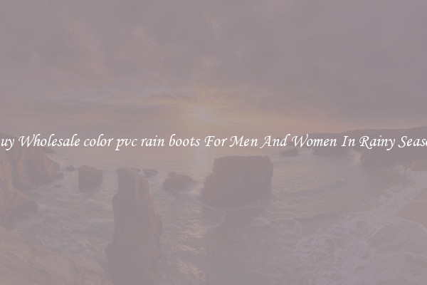 Buy Wholesale color pvc rain boots For Men And Women In Rainy Season