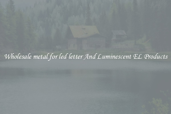 Wholesale metal for led letter And Luminescent EL Products