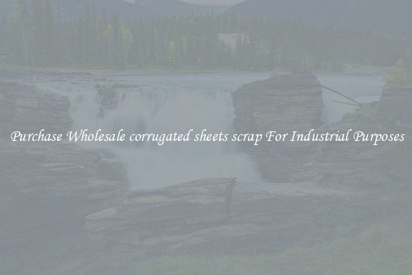 Purchase Wholesale corrugated sheets scrap For Industrial Purposes