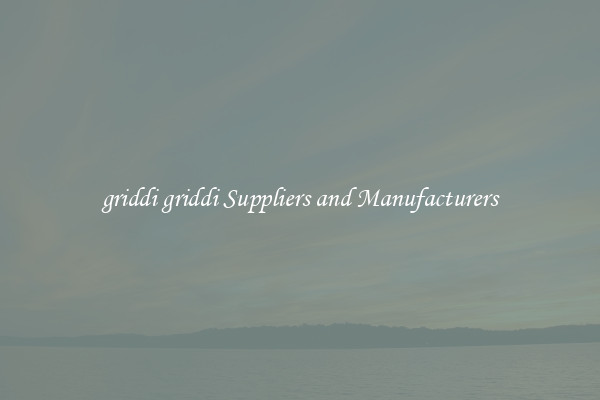 griddi griddi Suppliers and Manufacturers