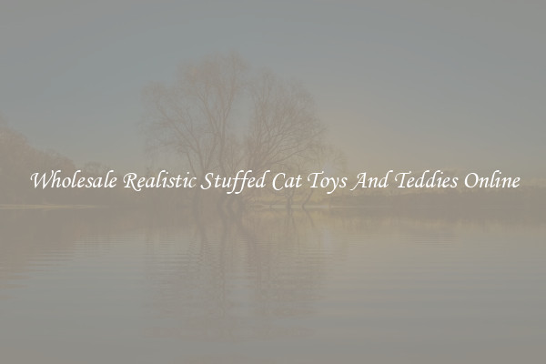 Wholesale Realistic Stuffed Cat Toys And Teddies Online